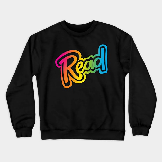 Rainbow Read Crewneck Sweatshirt by Thenerdlady